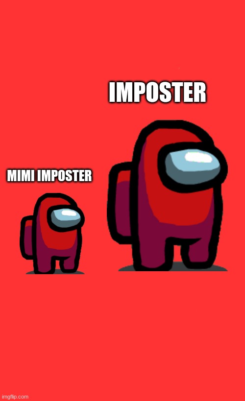among us | IMPOSTER; MIMI IMPOSTER | image tagged in big chungus | made w/ Imgflip meme maker