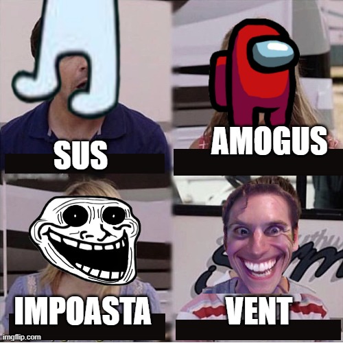 AMOGUS; SUS; VENT; IMPOASTA | made w/ Imgflip meme maker
