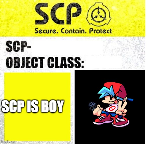 scp is boy | SCP IS BOY | image tagged in scp sign generator | made w/ Imgflip meme maker
