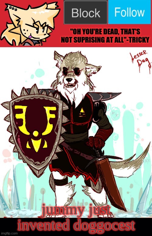 iv'e been shipped with my alt | jummy just invented doggocest | image tagged in theonlyrandomdoggo's badass temp | made w/ Imgflip meme maker