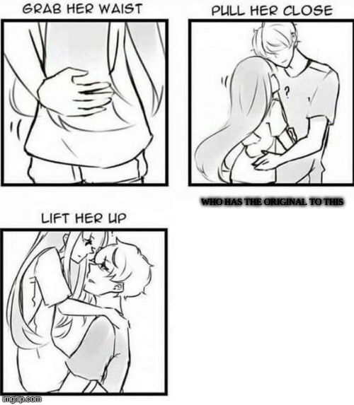 How to Hug | WHO HAS THE ORIGINAL TO THIS | image tagged in how to hug | made w/ Imgflip meme maker