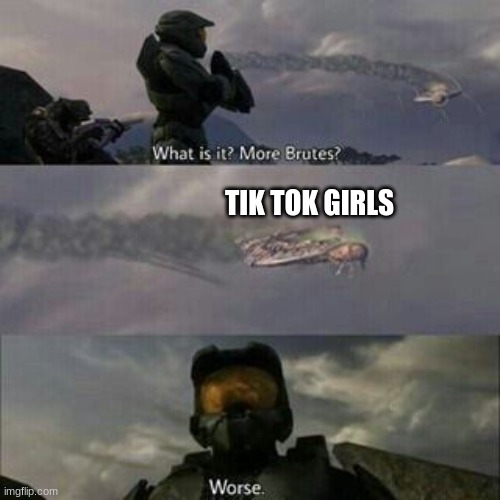 What is it? More Brutes? | TIK TOK GIRLS | image tagged in what is it more brutes | made w/ Imgflip meme maker