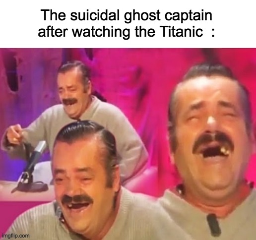 Another dark humor meme to celebrate being mod... | The suicidal ghost captain after watching the Titanic  : | image tagged in memes,funny,suicide,titanic,dark humor,lol | made w/ Imgflip meme maker