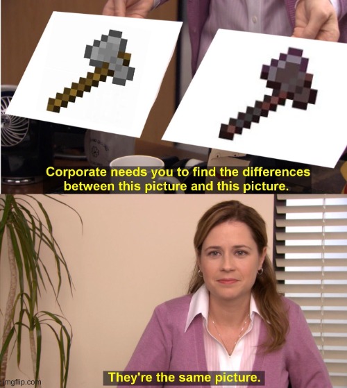 They're The Same Picture | image tagged in memes,they're the same picture | made w/ Imgflip meme maker