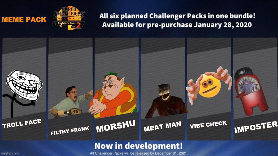 E | MEME PACK; MORSHU; FILTHY FRANK; MEAT MAN; VIBE CHECK; IMPOSTER; TROLL FACE | made w/ Imgflip meme maker