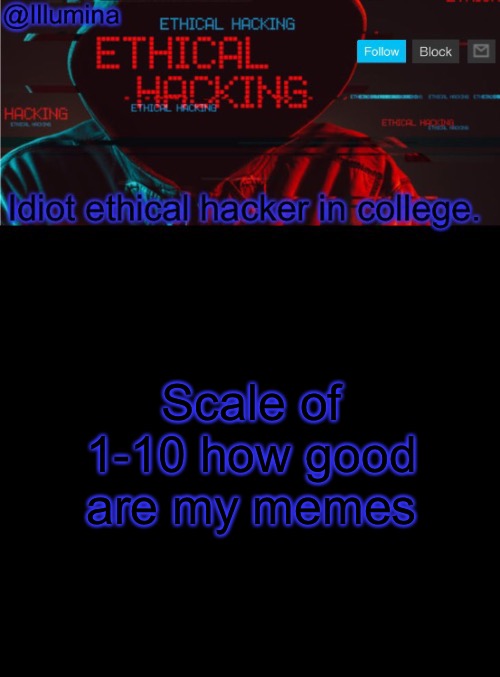 trend go brrr | Scale of 1-10 how good are my memes | image tagged in illumina ethical hacking temp extended | made w/ Imgflip meme maker