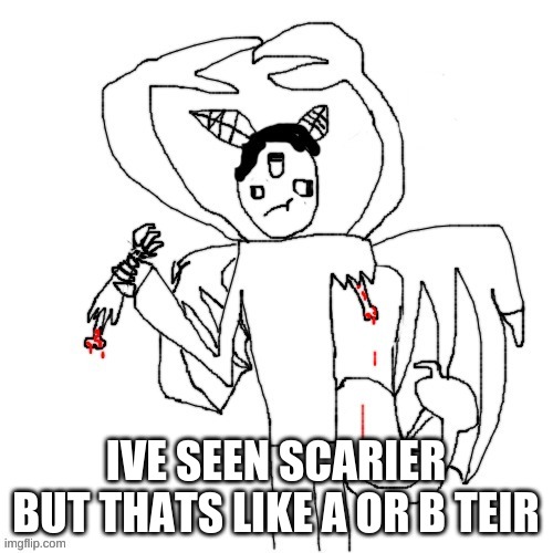 Carlos eating his arm | IVE SEEN SCARIER
BUT THATS LIKE A OR B TEIR | image tagged in carlos eating his arm | made w/ Imgflip meme maker