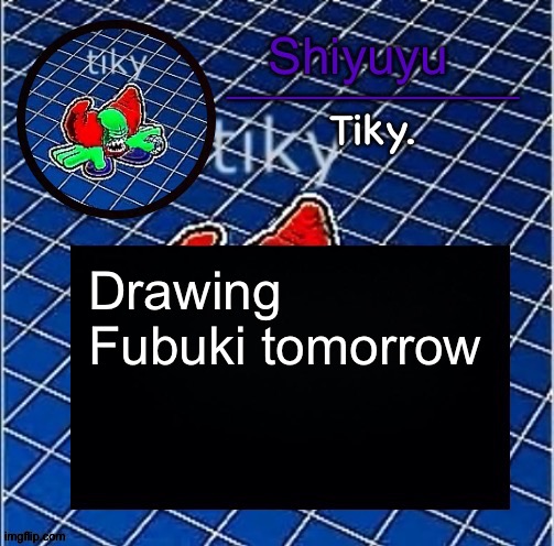 Dwffdwewfwfewfwrreffegrgvbgththyjnykkkkuuk, | Drawing Fubuki tomorrow | image tagged in dwffdwewfwfewfwrreffegrgvbgththyjnykkkkuuk | made w/ Imgflip meme maker