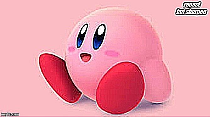 VIVA LA KIRBY | image tagged in mhm,g | made w/ Imgflip meme maker