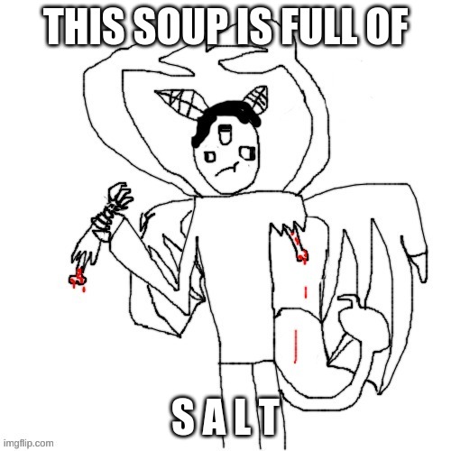 if you know, you know | THIS SOUP IS FULL OF; S A L T | made w/ Imgflip meme maker