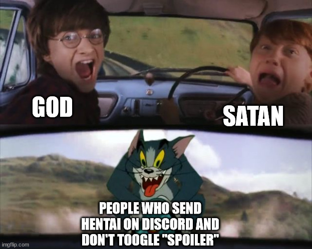 WILL CATCH YA LATER @WIZY. | GOD; SATAN; PEOPLE WHO SEND HENTAI ON DISCORD AND DON'T TOOGLE "SPOILER" | image tagged in tom chasing harry and ron weasly | made w/ Imgflip meme maker