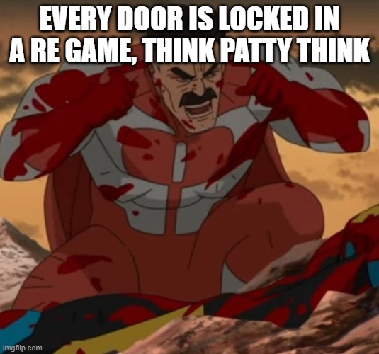 subscribe to heroic patty | EVERY DOOR IS LOCKED IN A RE GAME, THINK PATTY THINK | image tagged in think mark think | made w/ Imgflip meme maker