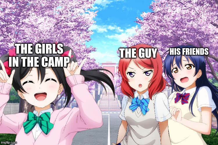 My Version of Distracted BF | HIS FRIENDS; THE GUY; THE GIRLS IN THE CAMP | image tagged in distracted maki,love live | made w/ Imgflip meme maker
