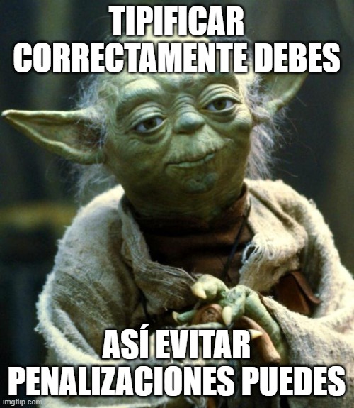 Star Wars Yoda Meme | TIPIFICAR CORRECTAMENTE DEBES ASÍ EVITAR PENALIZACIONES PUEDES | image tagged in memes,star wars yoda | made w/ Imgflip meme maker
