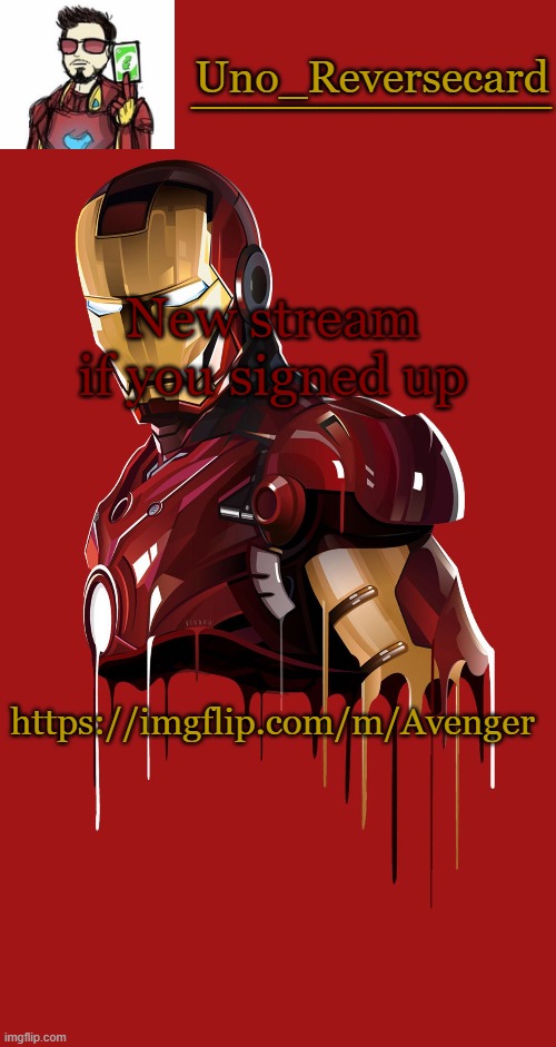 https://imgflip.com/m/Avenger | New stream if you signed up; https://imgflip.com/m/Avenger | image tagged in uno_reversecard announcement temp | made w/ Imgflip meme maker