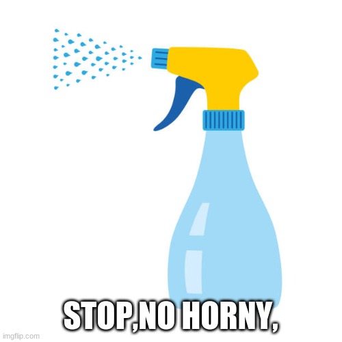 STOP,NO HORNY, | made w/ Imgflip meme maker
