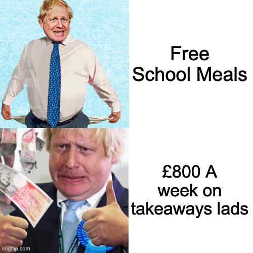 Hotline Johnson | Free School Meals; £800 A week on takeaways lads | image tagged in boris johnson,starving,political meme,tories,hypocrisy | made w/ Imgflip meme maker
