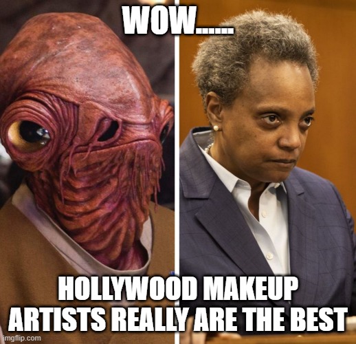 Where's Lori Lightfoot | WOW...... HOLLYWOOD MAKEUP ARTISTS REALLY ARE THE BEST | image tagged in where's lori lightfoot | made w/ Imgflip meme maker