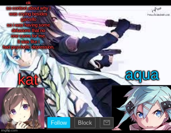 fem kirito | ok
so context about why i was crying besides garcello
so i was having some delusions that no one cares for me. It was like i had psychotic depression. | image tagged in fem kirito | made w/ Imgflip meme maker