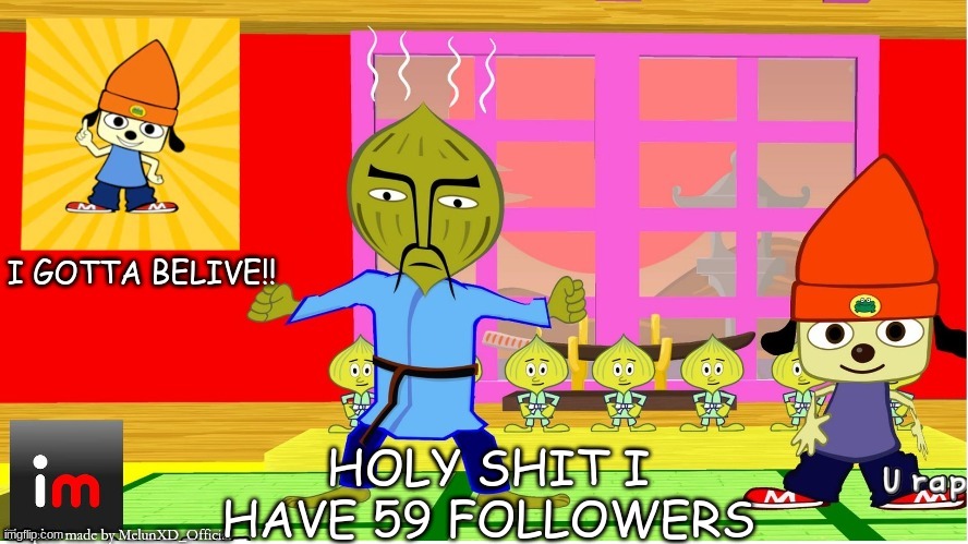 Parappa temp (made byMelunXD_Official) | HOLY SHIT I HAVE 59 FOLLOWERS | image tagged in parappa temp made bymelunxd_official | made w/ Imgflip meme maker