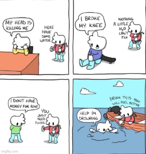 W A T E R | image tagged in comics/cartoons,funny,memes,water | made w/ Imgflip meme maker