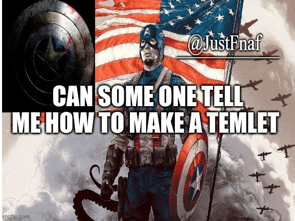 CAN SOME ONE TELL ME HOW TO MAKE A TEMLET | made w/ Imgflip meme maker