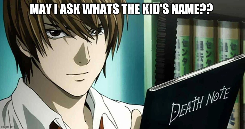 MAY I ASK WHATS THE KID'S NAME?? | made w/ Imgflip meme maker