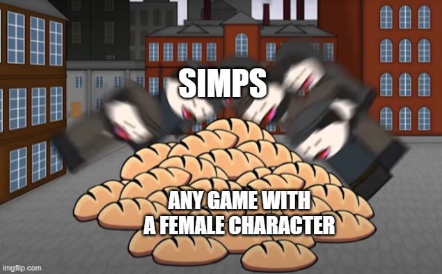 Image Title | SIMPS; ANY GAME WITH A FEMALE CHARACTER | image tagged in oversimplified bread,memes | made w/ Imgflip meme maker