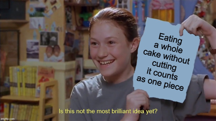 Kristy's Flyer in HD |  Eating a whole cake without cutting it counts as one piece | image tagged in kristy's flyer in hd,memes | made w/ Imgflip meme maker