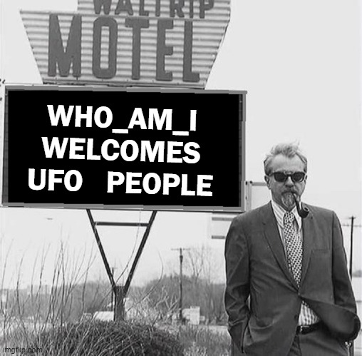 Actual Picture of Who_Am_I in Roswell (1947) | WHO_AM_I
WELCOMES
UFO   PEOPLE | image tagged in vince vance,ufos,who_am_i,memes,sunglasses,pipe | made w/ Imgflip meme maker