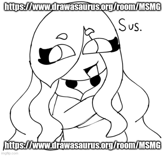 Join https://www.drawasaurus.org/room/MSMG | https://www.drawasaurus.org/room/MSMG; https://www.drawasaurus.org/room/MSMG | image tagged in jaiden sus | made w/ Imgflip meme maker