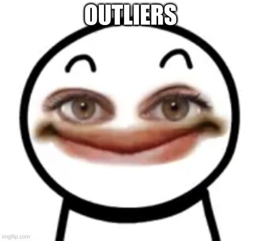 outliers | OUTLIERS | image tagged in ice cream sandwich outlier | made w/ Imgflip meme maker