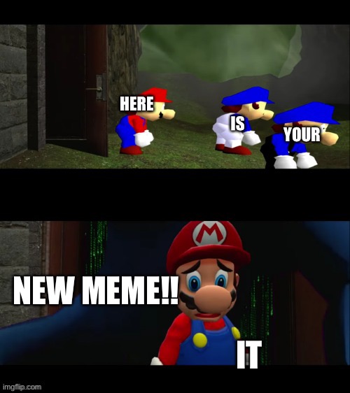 New Meme template called “smg4 save me” use it |  IS; YOUR; HERE; NEW MEME!! IT | image tagged in smg4 save me,new meme,smg4,mario | made w/ Imgflip meme maker