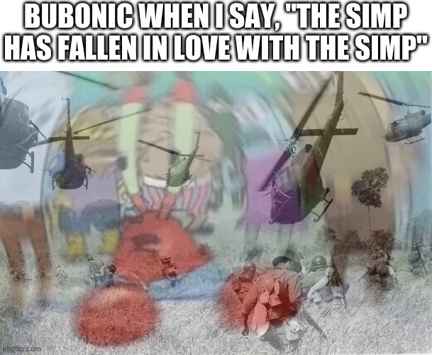It's 2 different references smashed into one | BUBONIC WHEN I SAY, "THE SIMP HAS FALLEN IN LOVE WITH THE SIMP" | image tagged in ptsd mr krabs | made w/ Imgflip meme maker