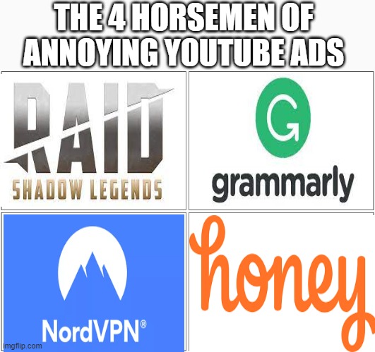 there might be a part 2... | THE 4 HORSEMEN OF ANNOYING YOUTUBE ADS | image tagged in memes,blank comic panel 2x2 | made w/ Imgflip meme maker