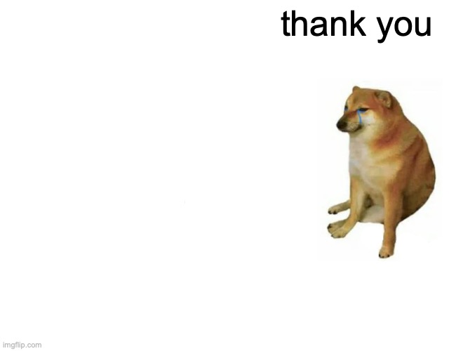 Buff Doge vs. Cheems Meme | thank you | image tagged in memes,buff doge vs cheems | made w/ Imgflip meme maker