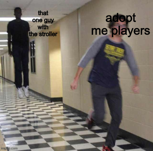 O~0 | adopt me players; that one guy with the stroller | image tagged in floating boy chasing running boy,adopt me,roblox meme | made w/ Imgflip meme maker