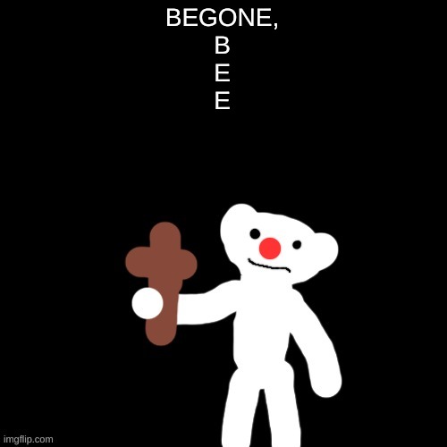 Nurpo holding a Cross | BEGONE,
B
E
E | image tagged in nurpo holding a cross | made w/ Imgflip meme maker