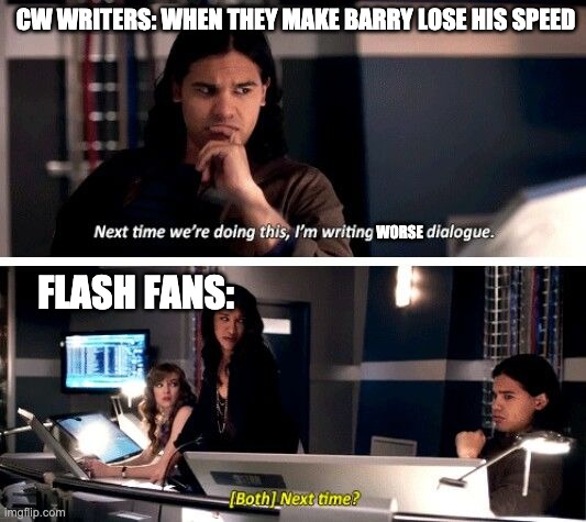 Whenever Barry loses his speed | CW WRITERS: WHEN THEY MAKE BARRY LOSE HIS SPEED; WORSE; FLASH FANS: | image tagged in cisco ramon,flash,the flash,flash losing his speed | made w/ Imgflip meme maker