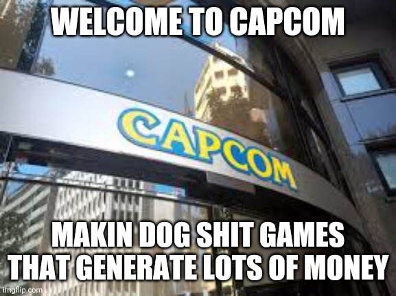 Ruining Resident Evil | WELCOME TO CAPCOM; MAKIN DOG SHIT GAMES THAT GENERATE LOTS OF MONEY | image tagged in resident evil,village,capcom | made w/ Imgflip meme maker