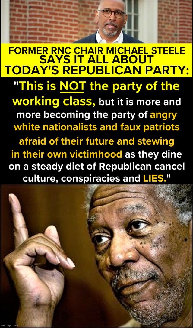 The GOP as presently constituted is broken. But don't take it from me, take it from a Republican. | image tagged in michael steele on the republican party,morgan freeman this hq | made w/ Imgflip meme maker