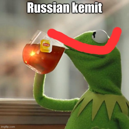 Russian Kermit | Russian kemit | image tagged in memes,but that's none of my business,kermit the frog | made w/ Imgflip meme maker