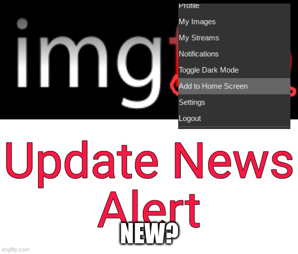 Imgflip Update News Alert | NEW? | image tagged in imgflip update news alert | made w/ Imgflip meme maker