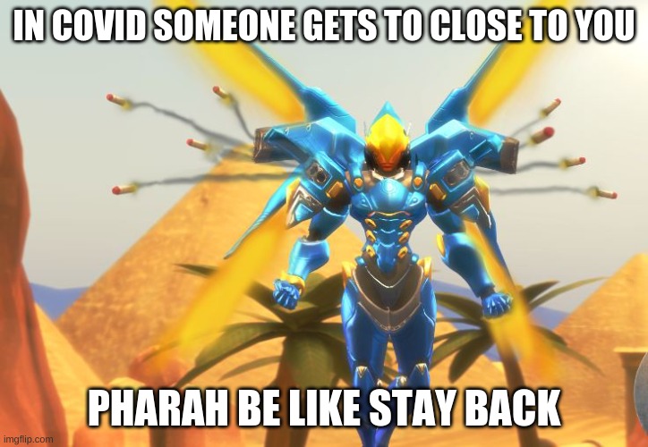 covid | IN COVID SOMEONE GETS TO CLOSE TO YOU; PHARAH BE LIKE STAY BACK | image tagged in pharah | made w/ Imgflip meme maker