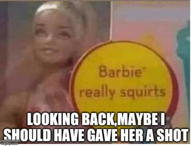 BARBIE | image tagged in barbie,funny,fun,lol,hilarious | made w/ Imgflip meme maker