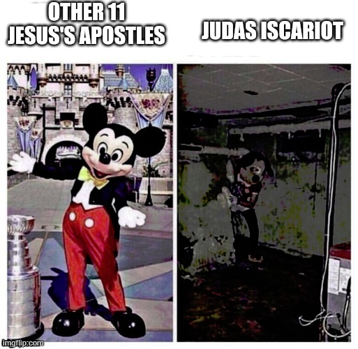 He sold his faith for money smh. | OTHER 11 JESUS'S APOSTLES; JUDAS ISCARIOT | image tagged in mickey good bad | made w/ Imgflip meme maker
