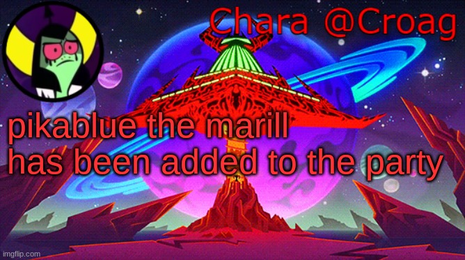 Chara's Lord Dominator temp | pikablue the marill has been added to the party | image tagged in chara's lord dominator temp | made w/ Imgflip meme maker