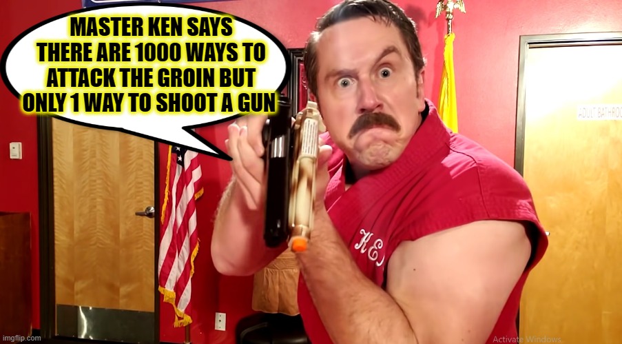 Groin stomp | MASTER KEN SAYS THERE ARE 1000 WAYS TO ATTACK THE GROIN BUT ONLY 1 WAY TO SHOOT A GUN | image tagged in master ken,funny,memes,karate,crotchgoblin,fuck you | made w/ Imgflip meme maker