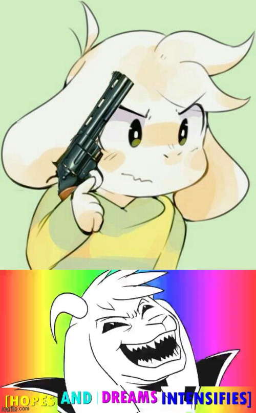 image tagged in asriel gun,hopes and dreams intensify overload | made w/ Imgflip meme maker