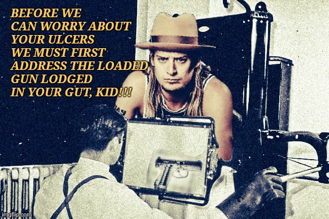 Kid rock's gut rot cuz a Glock lodged in his stomach | BEFORE WE CAN WORRY ABOUT YOUR ULCERS WE MUST FIRST ADDRESS THE LOADED GUN LODGED IN YOUR GUT, KID!!! | image tagged in kid rock,glock,xray,the twilight zone,dank memes,spicy memes | made w/ Imgflip meme maker